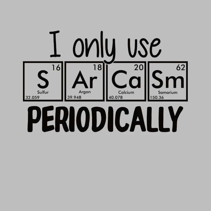 I only use sarcasm occasionally