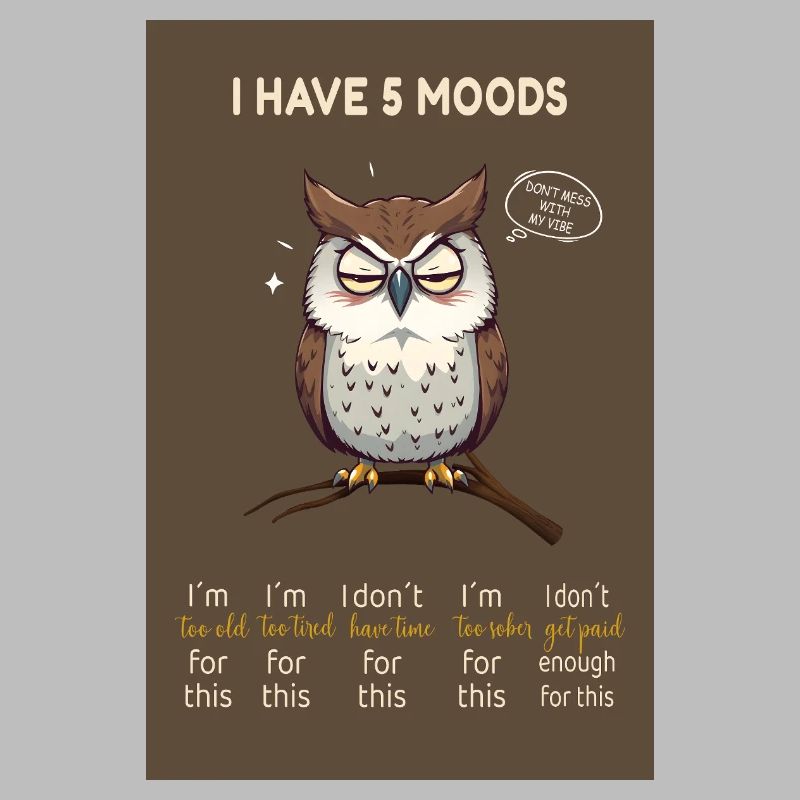 I Have 5 Moods – Lustige Eule mit Spruch
