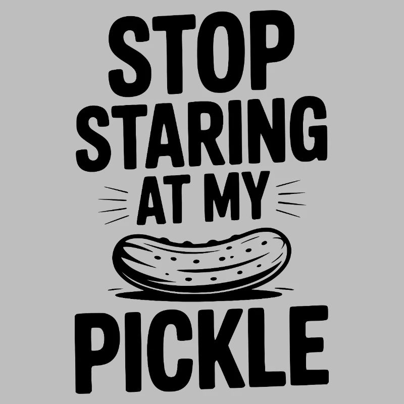 Arrête de fixer mon cornichon !