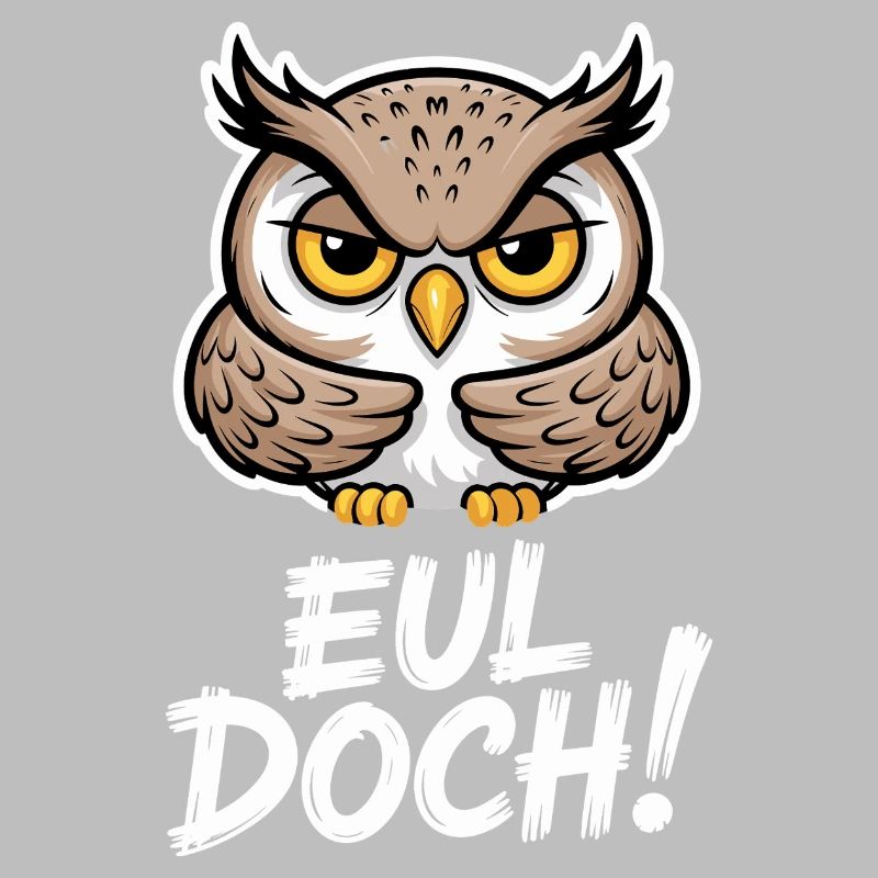 Eul Doch Lustiger Eulen Spruch Heul Doch Süße Eule