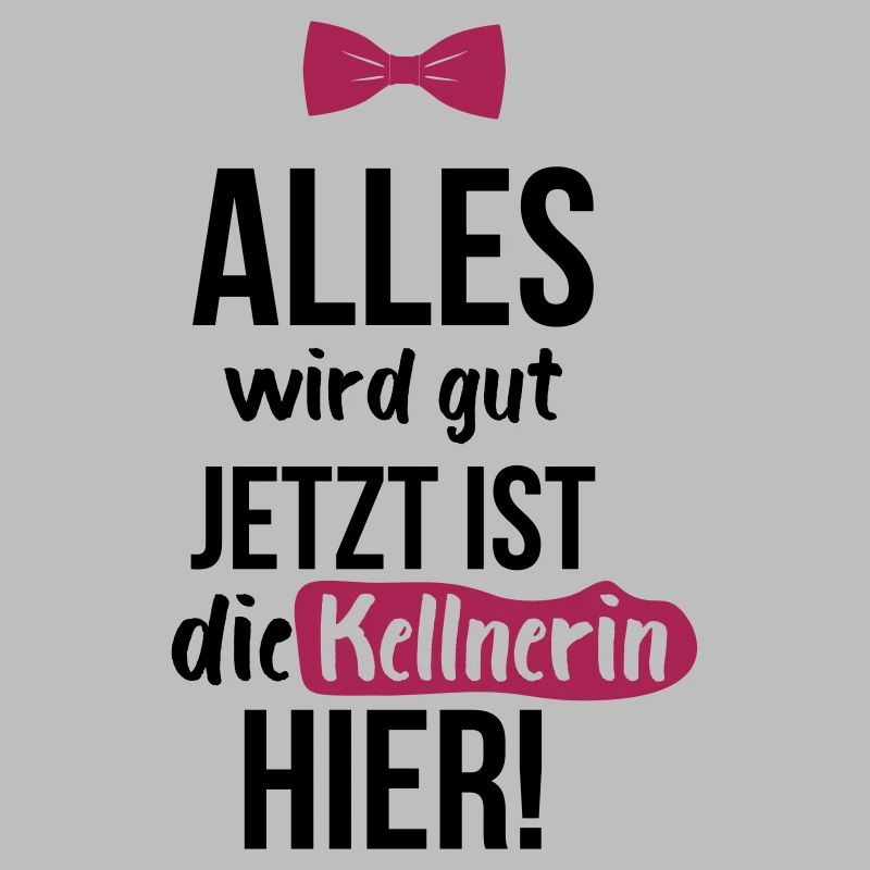 KELLNERIN: Alles Wird Gut
