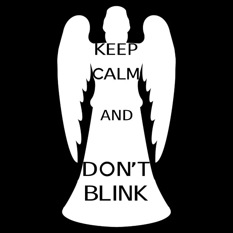 Keep calm and don't blink