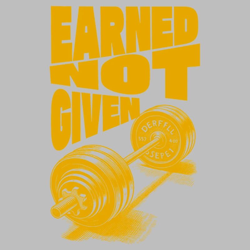 Earned Not Given – Success Through Hard Work