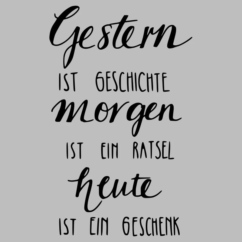 Gestern ist Geschiche... Heute ein Geschenk!