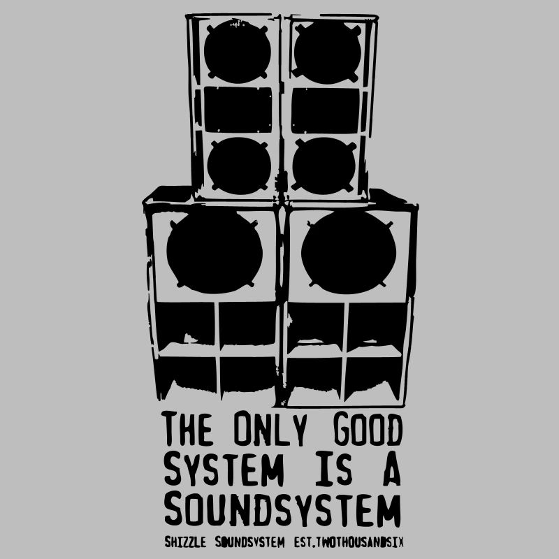 The only Good System is a Soundsystem new white