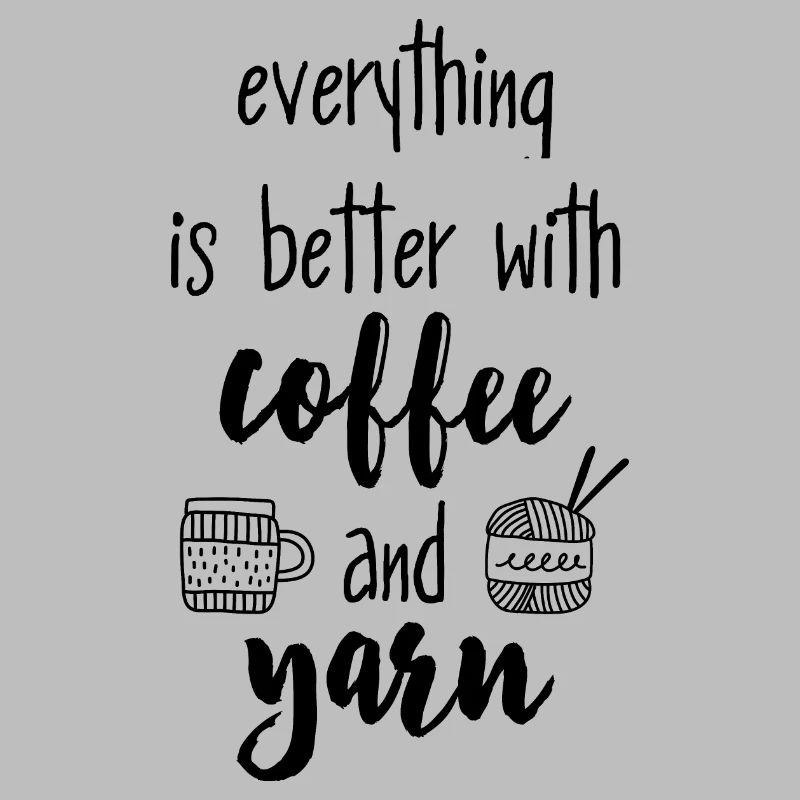 Coffee & Yarn. Everything is better with coffee & wool
