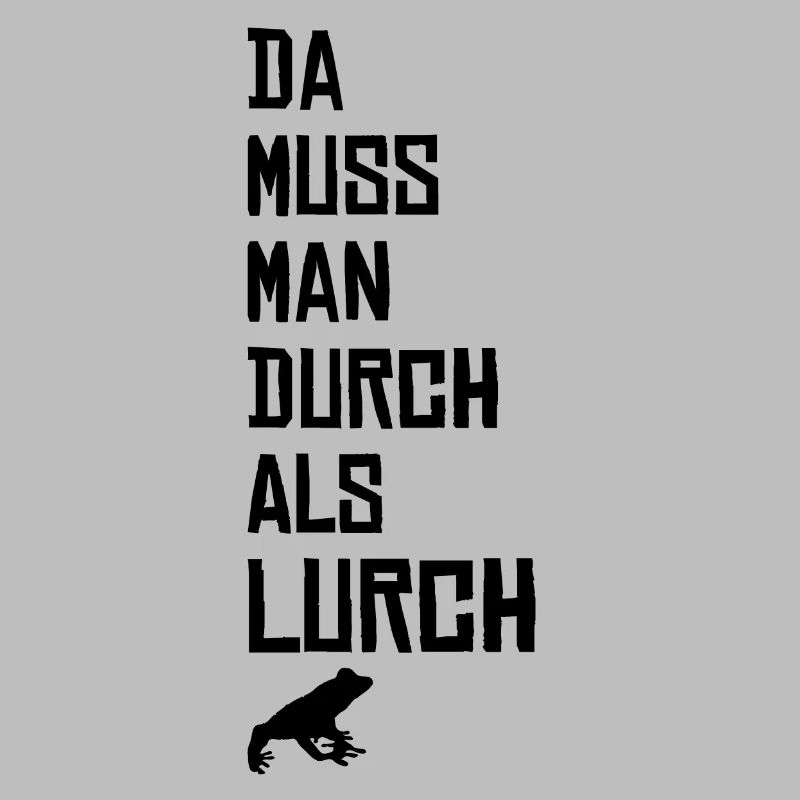 THERE MUST BE THROUGH AS A LURCH - GIFT IDEA