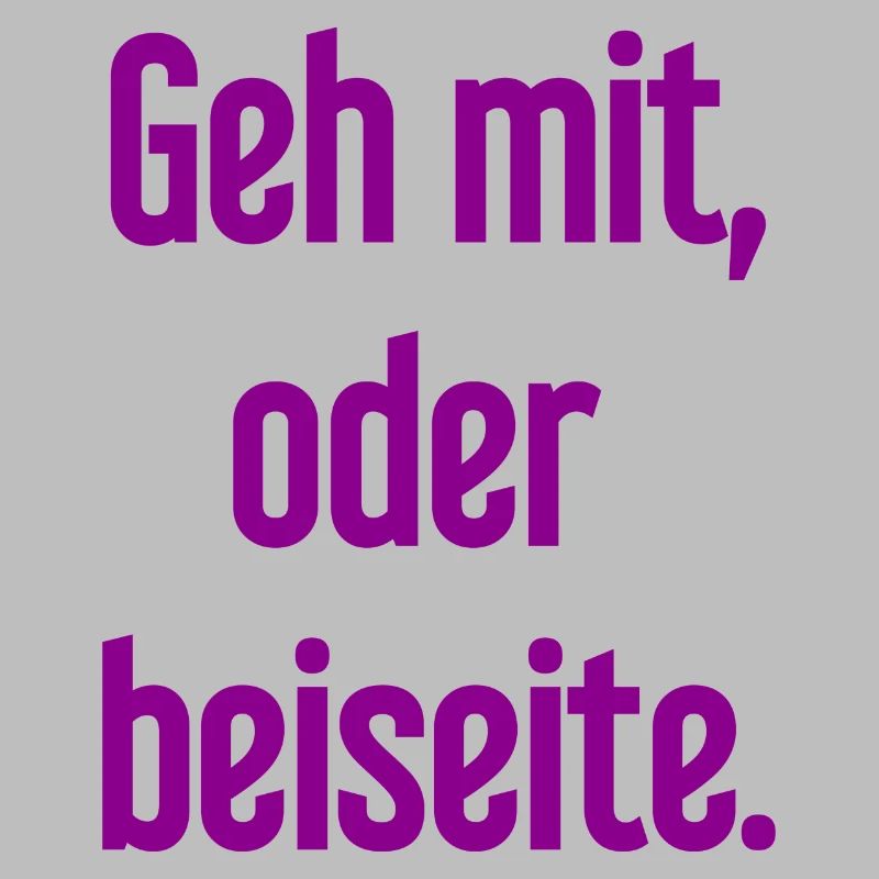 Geh mit oder beiseite