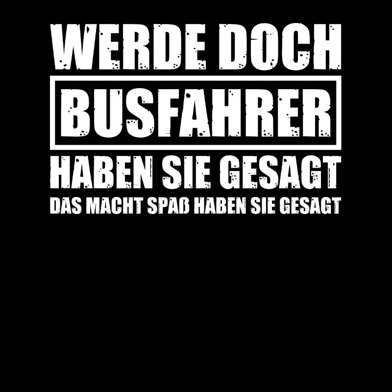 Werde doch Busfahrer
