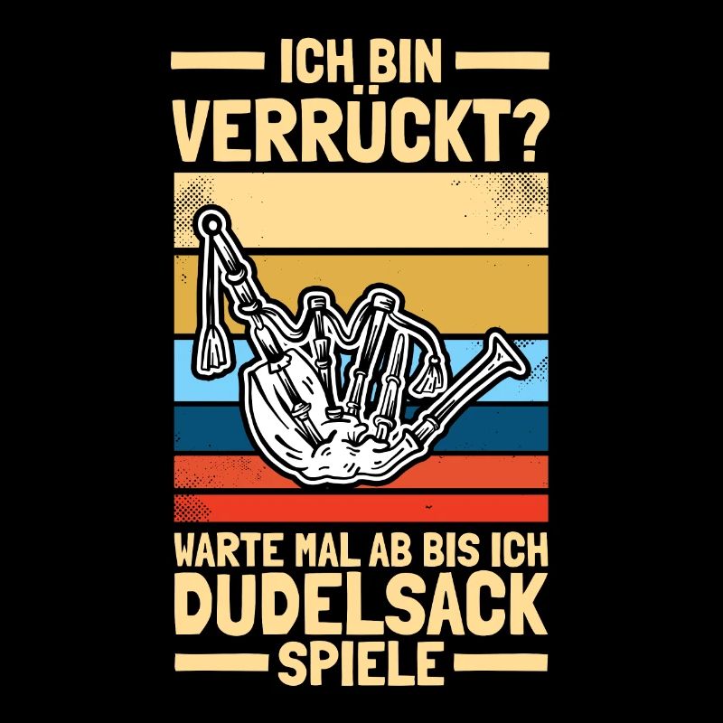 Ich bin verrückt? Dudelsack Sackpfeifer