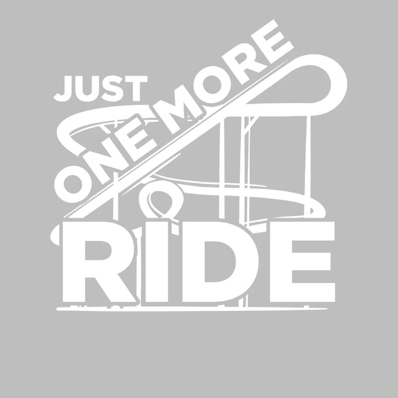 Just one more ride Rollercoaster Achterbahn