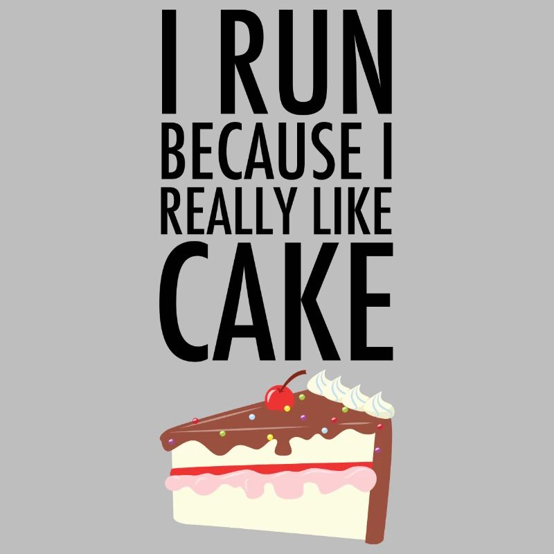 I Run Because I Really Like Cake