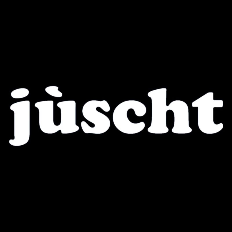 jùscht
