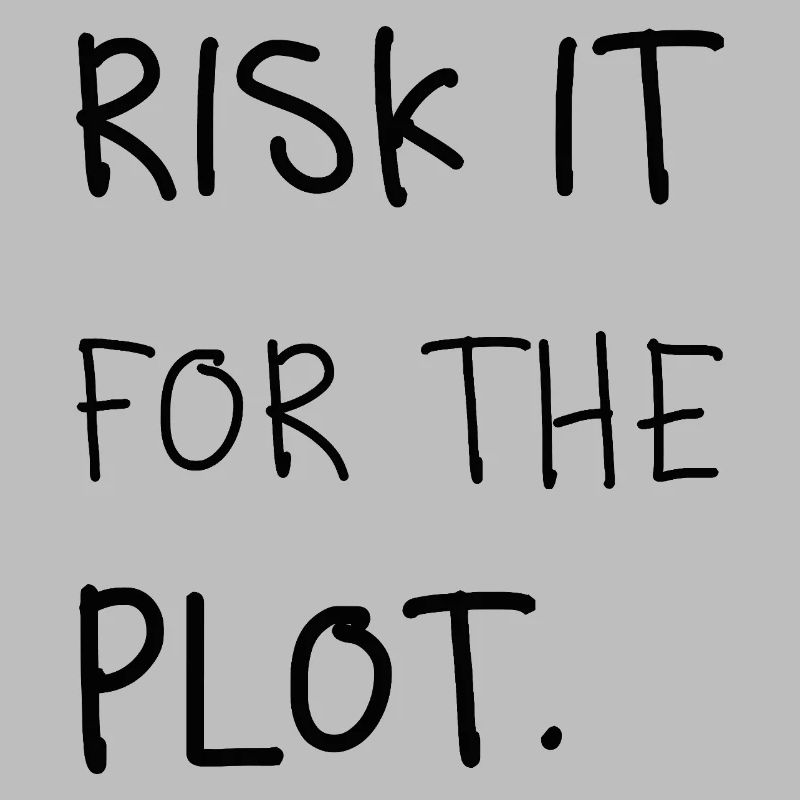 Risk It for the Plot – Handschrift
