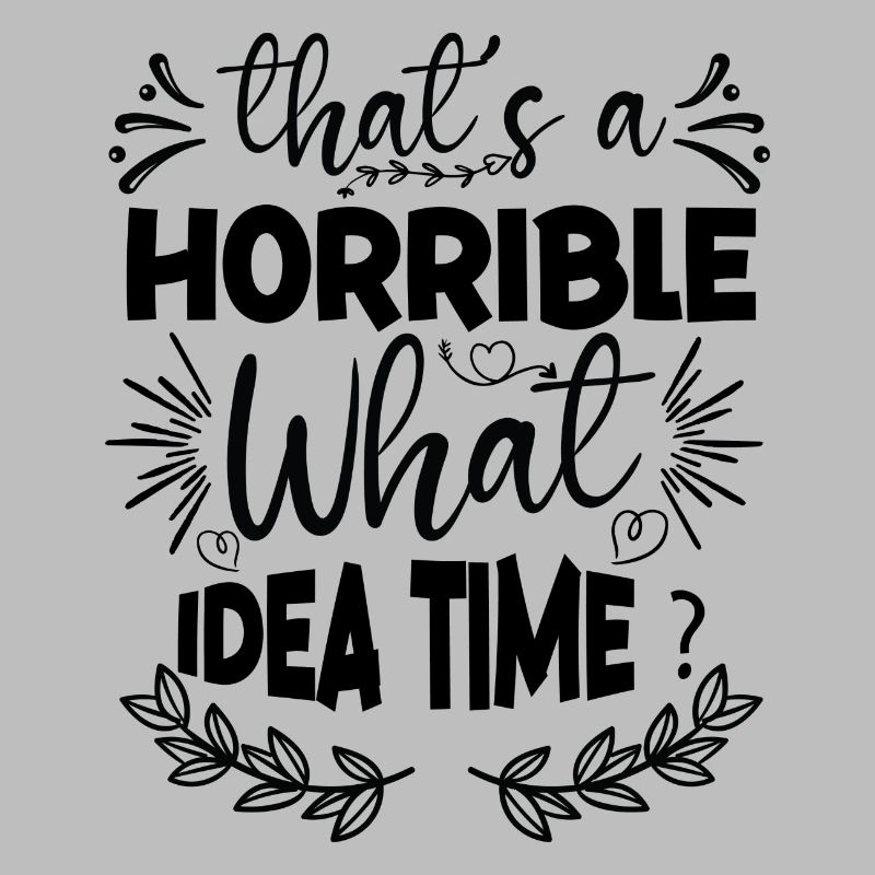C’est un horrible temps d’idée ?