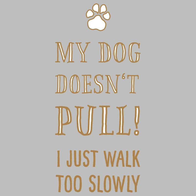 Funshirt Hunde: My dog doesn't pull!