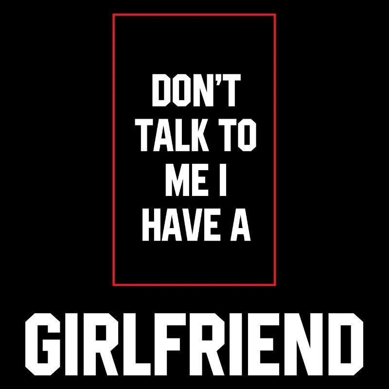 Don't Talk To Me I Have A Girlfriend - Girlfriend