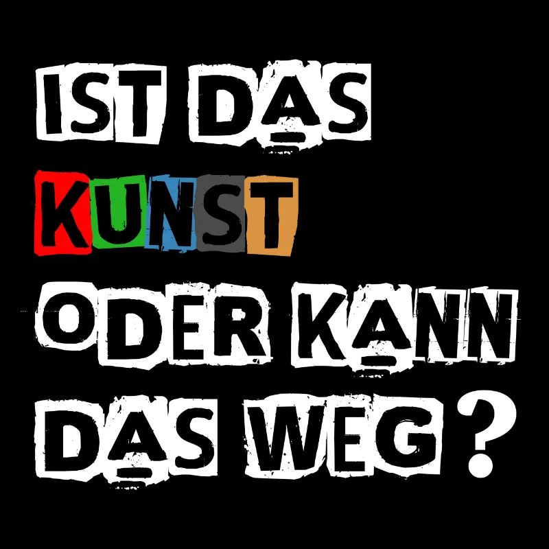Lustiger Spruch | Ist das Kunst oder kann das Weg?