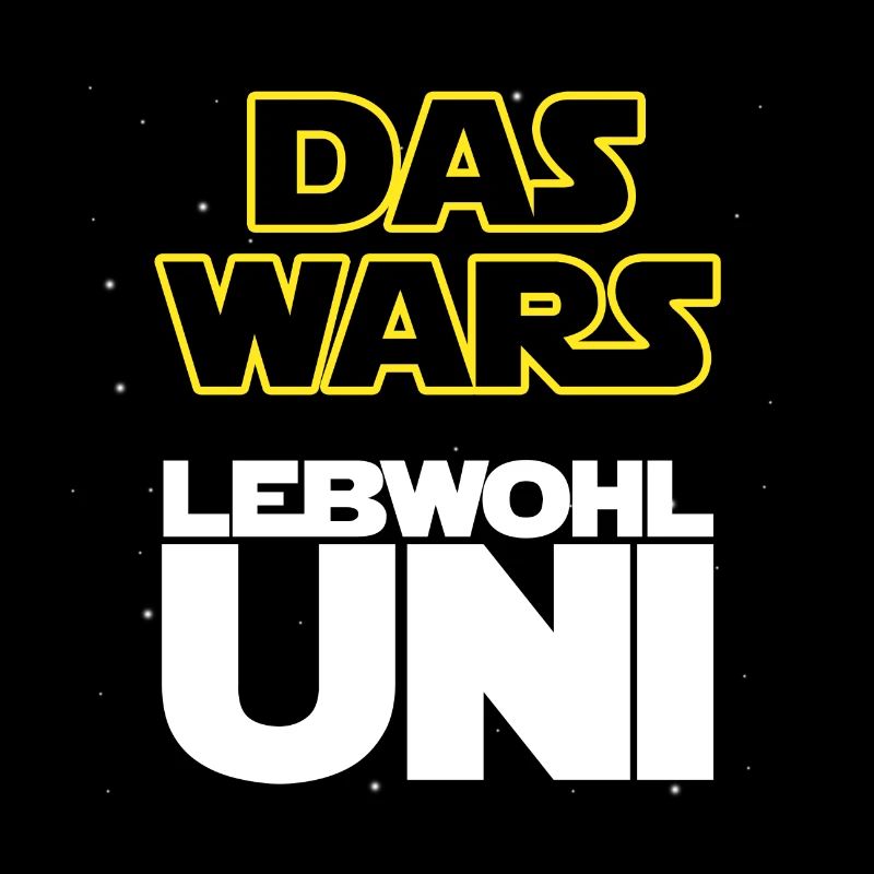 Das wars, Lebwohl Uni!