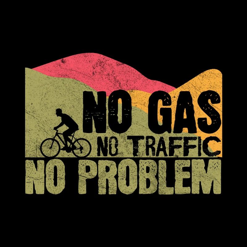 Pas d’essence Pas de circulation Pas de problème Vélo VTT Cadeau