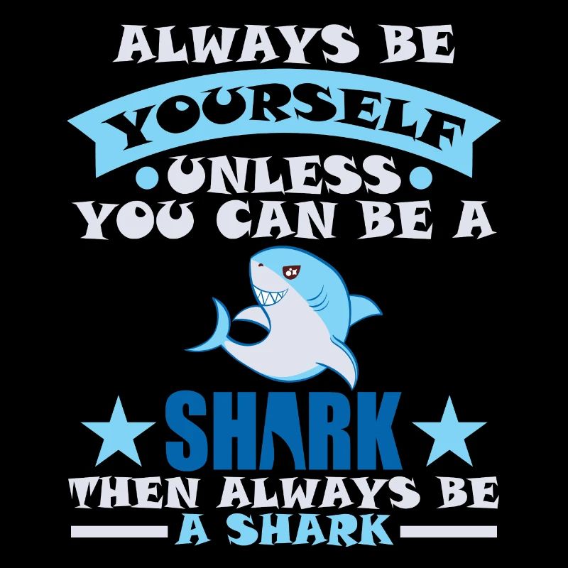 Sei immer du selbst, es sei denn, du kannst dann ein Hai sein