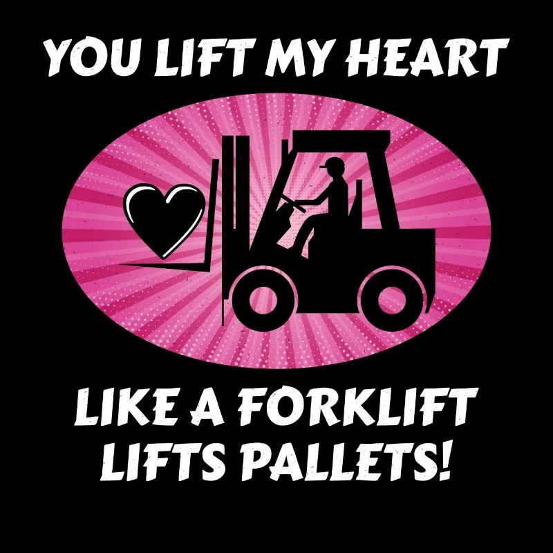 Forklift Operator Driver Valentine’s Day Funny