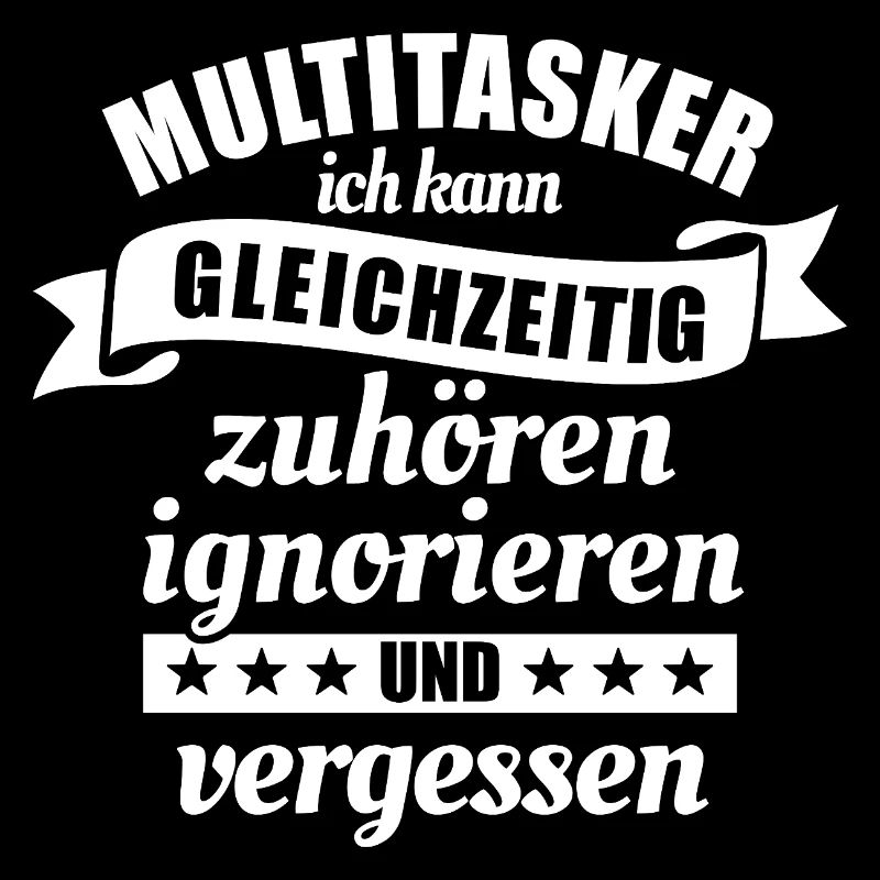Multitasker - zuhören und ignorieren - Spruch