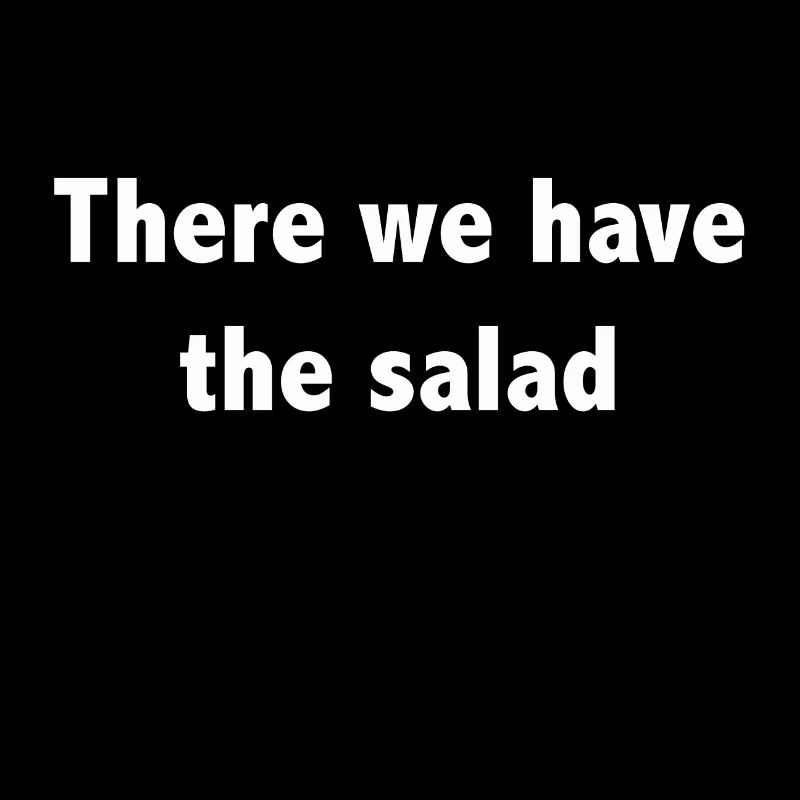 Depuis que nous avons la salade disant cadeau