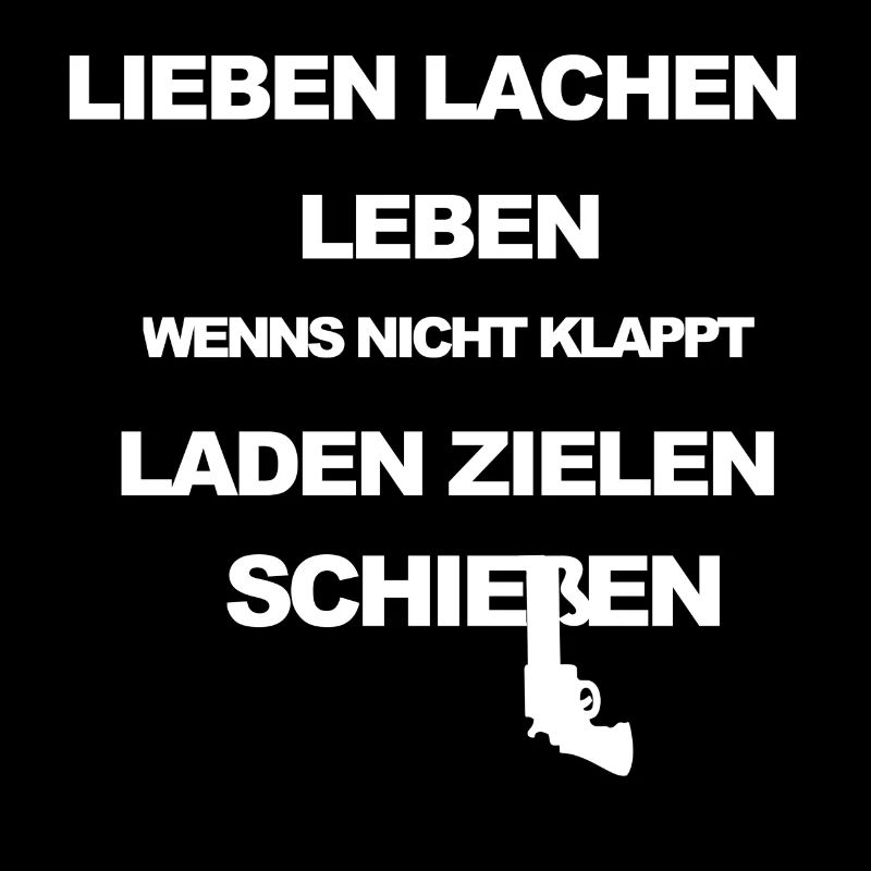 Lieben Lachen Leben oder Laden Zielen Schießen
