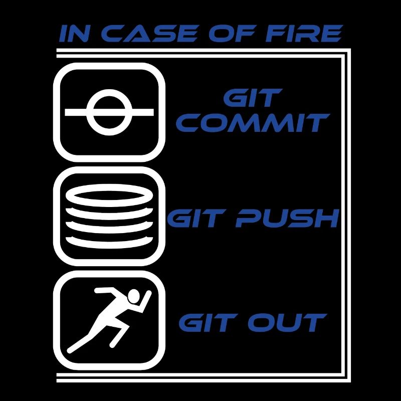 "En cas de feu Git Commit Git Push Git Out"