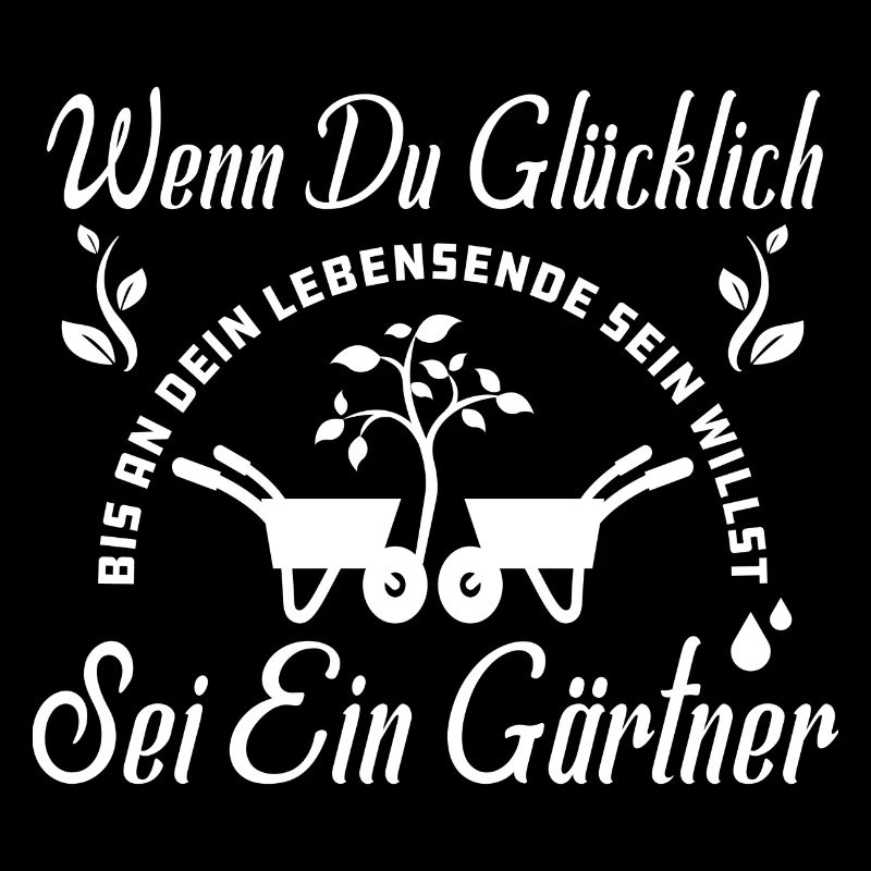 Wenn Du Glücklich Sein Willst Sei Ein Gärtner