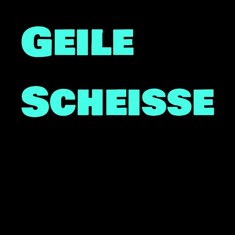 Geile Scheisse