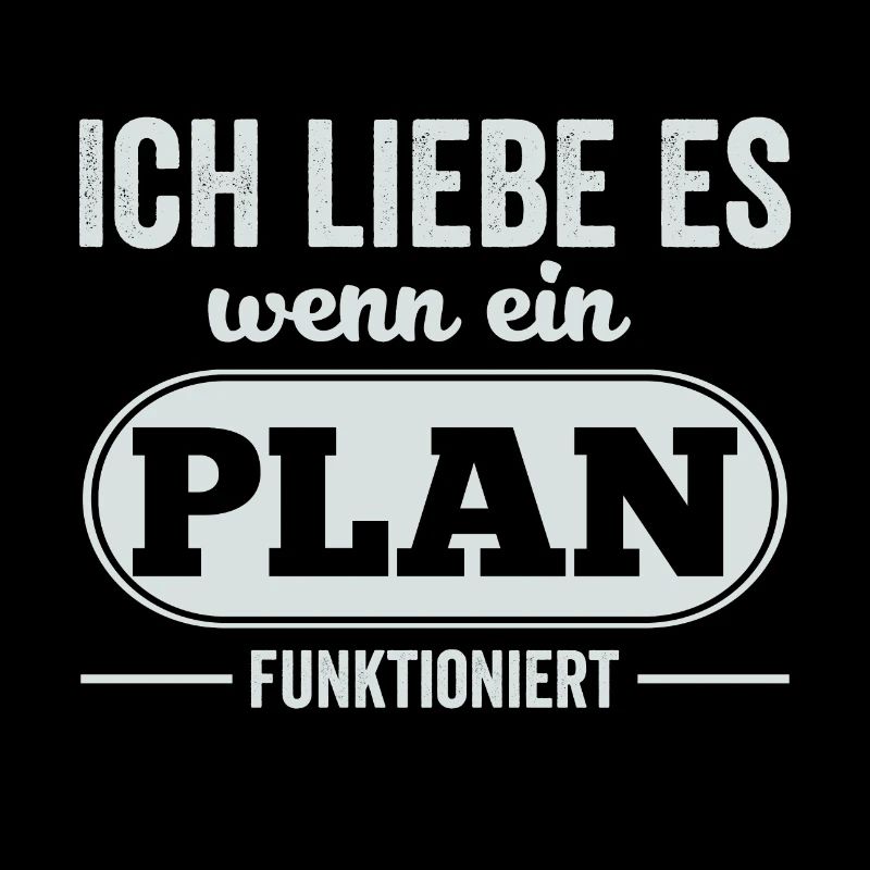Ich liebe es wenn ein Plan funktioniert