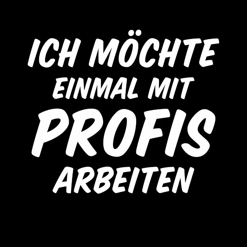ich möchte einmal mit profis arbeiten