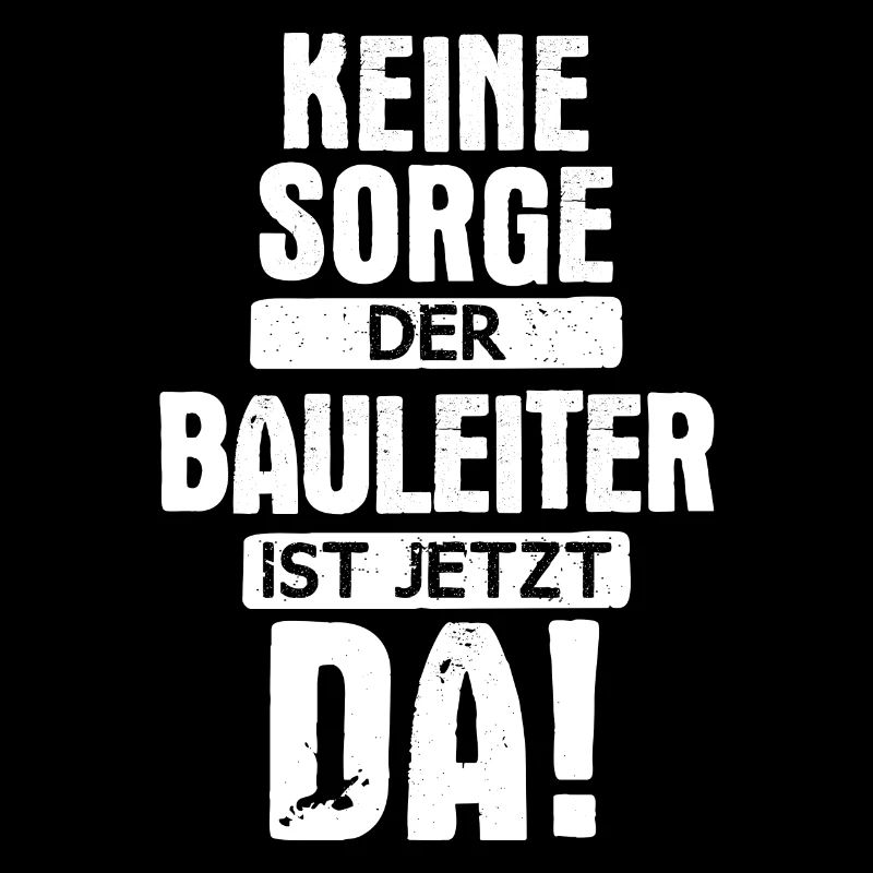Bauleiter Bauleiterin Bauarbeiter Beruf Spruch