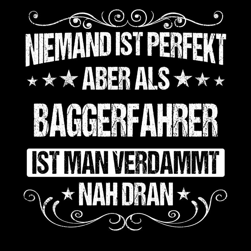 Baggerfahrer Baggerführer Bagger Spruch