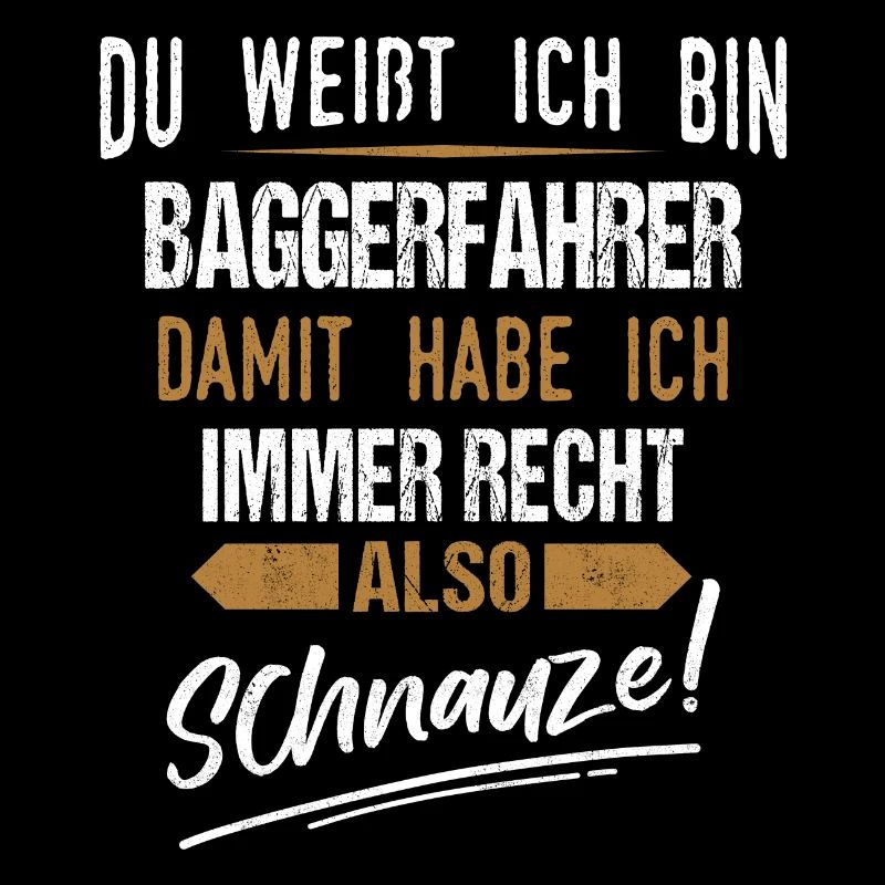 Baggerfahrer Baggerführer Bagger Spruch
