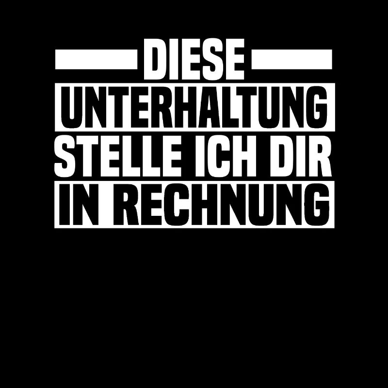 Diese Unterhaltung stelle ich Dir in Rechnung.