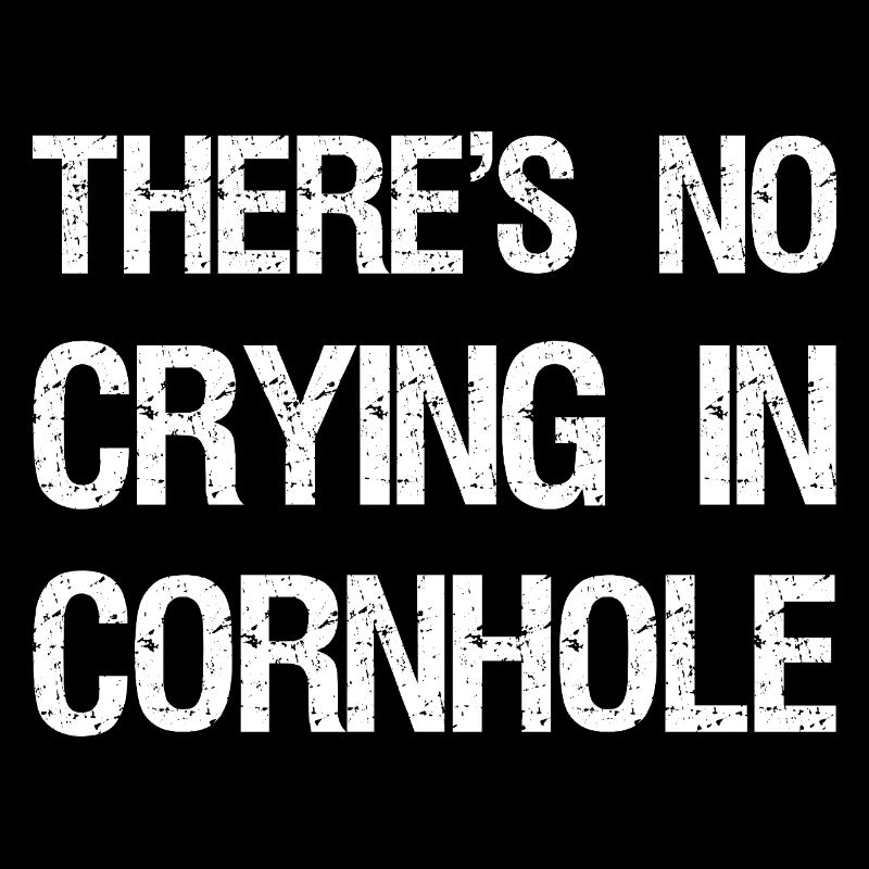 There's No Crying In Cornhole Bean Bag Toss Game