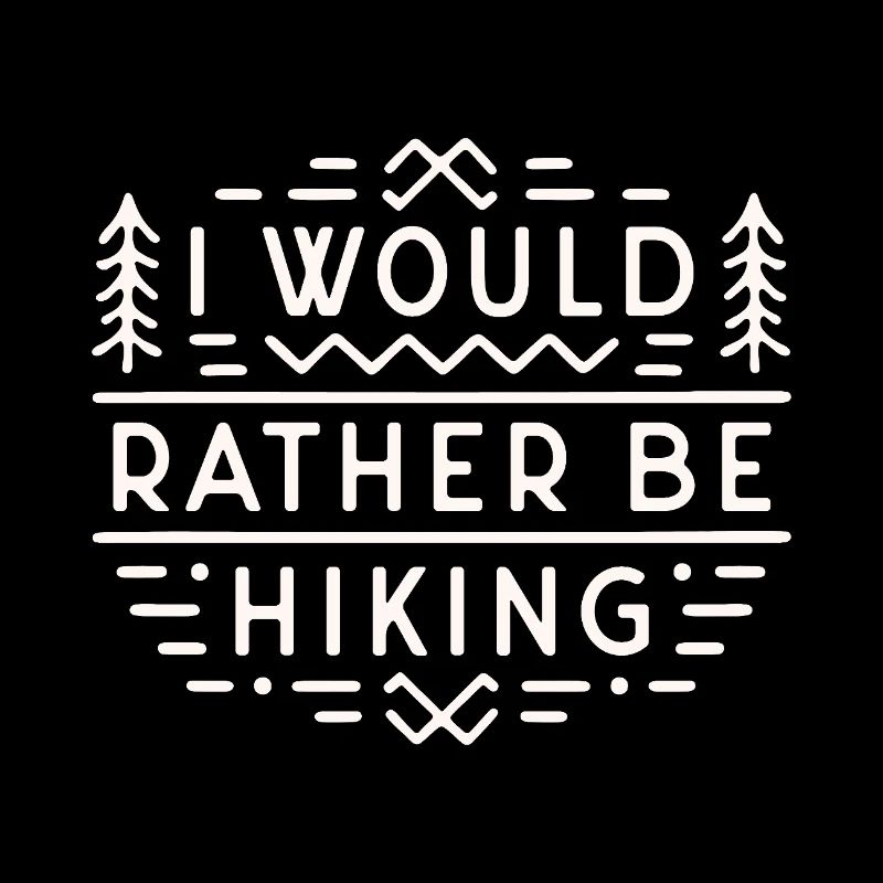 Hiker funny sarcastic I would rather be hiking
