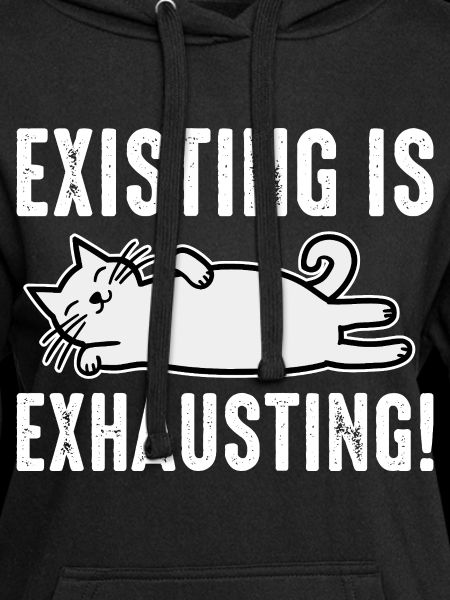 Existing Is Exhausting