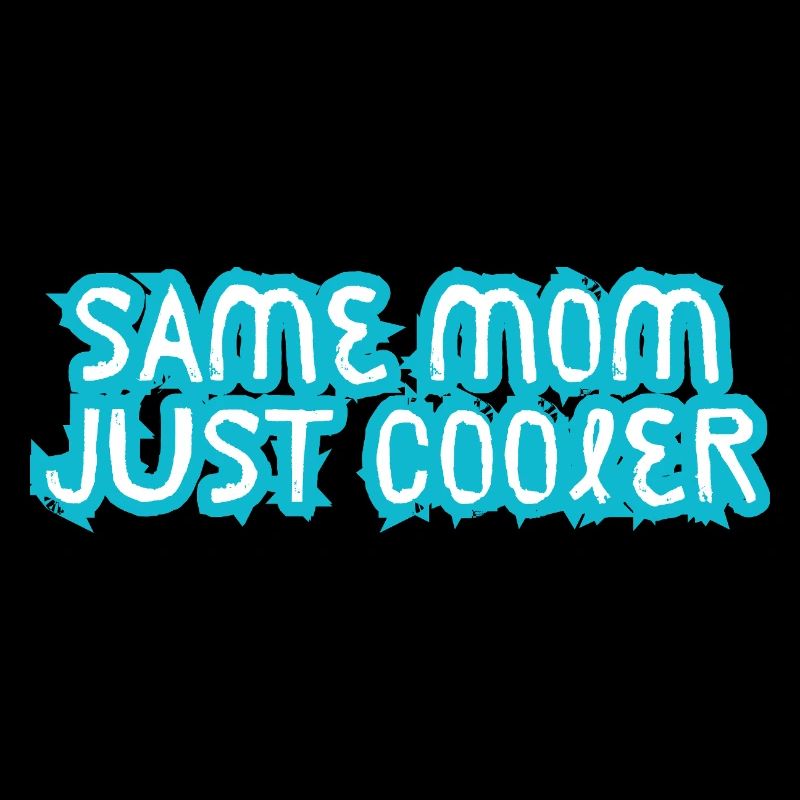 Même maman, juste plus cool