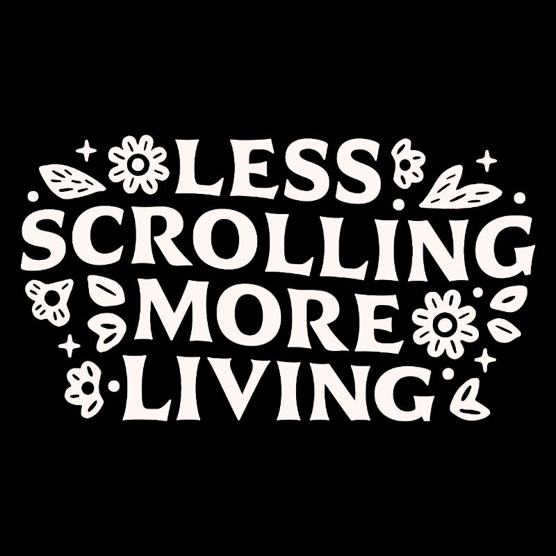 Stop scrolling doomscrolling offline quotes