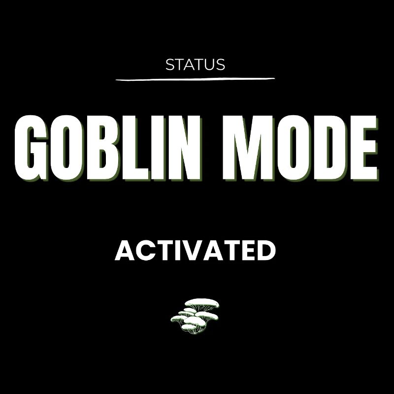Goblin Mode Activated - Funny Meme Dark Humor 