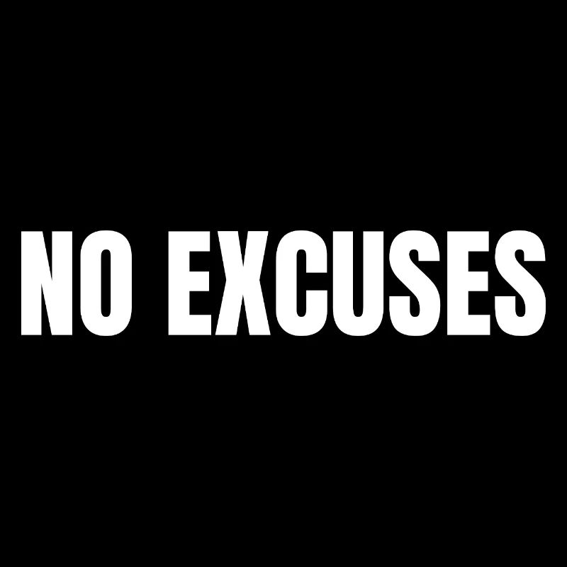 NO EXCUSES