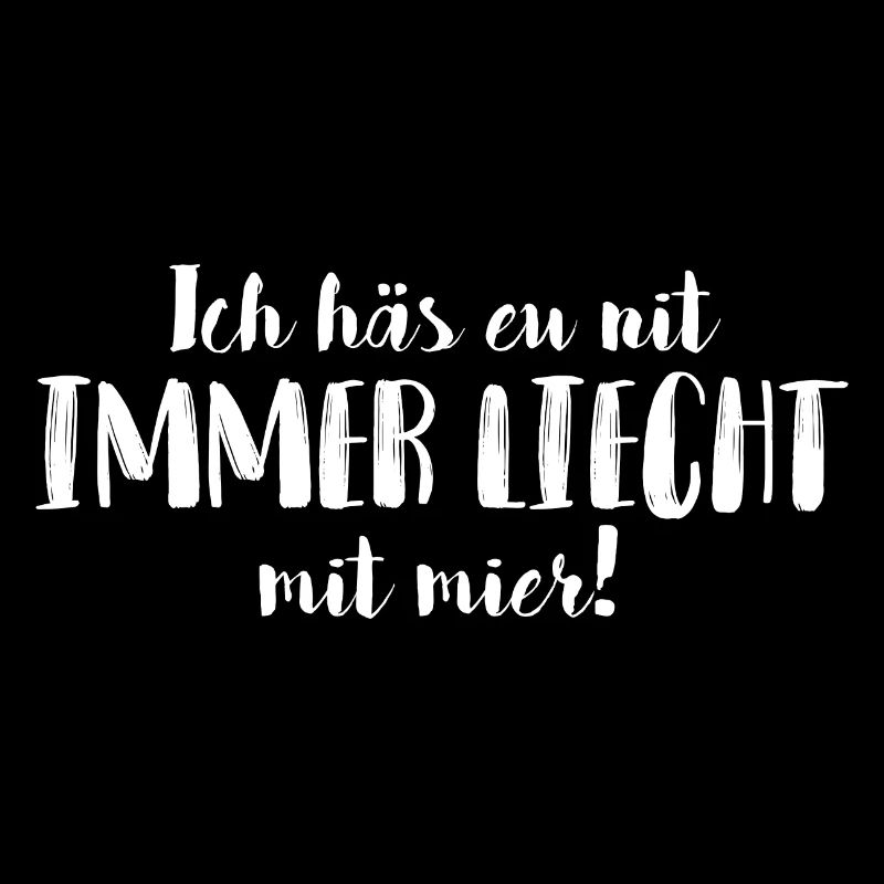 ICH HÄS EU NIT IMMER LIECHT MIT MIER!