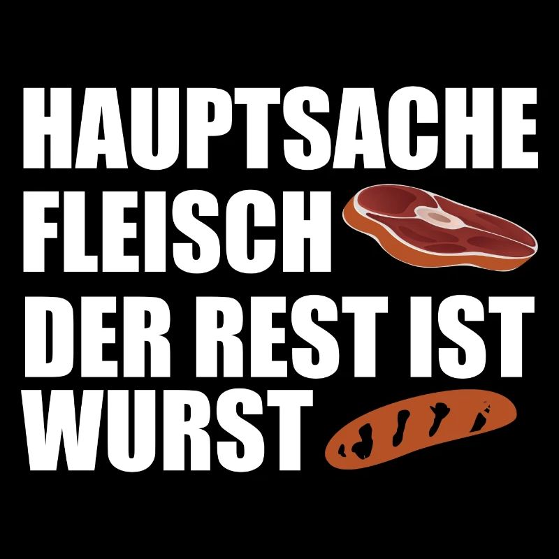 Hauptsache Fleisch der Rest ist Wurst