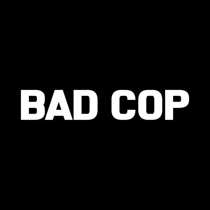 Good Cop Bad Cop / Bad Cop