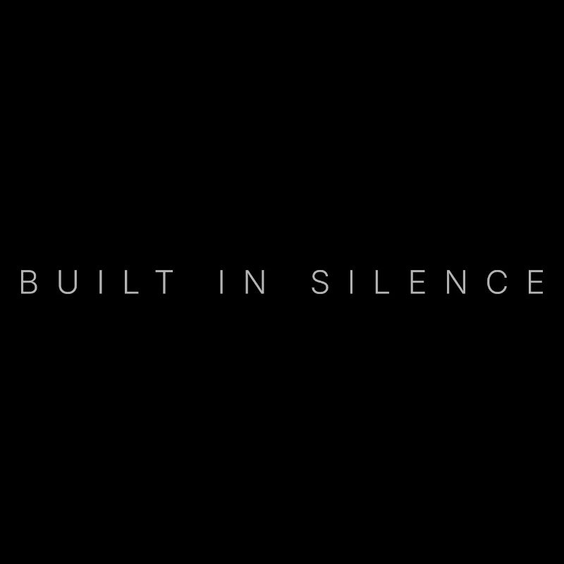 BUILT IN SILENCE