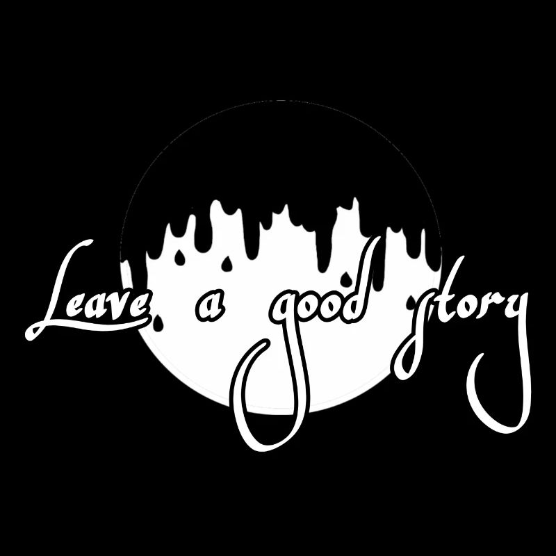 Leave a good story
